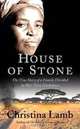 House of Stone: The True Story of a Family Divided in War-Torn Zimbabwe, Christina Lamb 