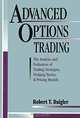 Advanced Options Trading: The Analysis and Evaluation of Trading Strategies, Hedging Tactics & Pricing Models, Robert T. Daigler 