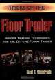 Tricks of the Floor Trader: Insider Trading Techniques for the Off-the-Floor Trader, Neil T. Weintraub 