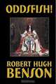 Oddsfish!, Robert Hugh Benson 