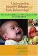 Understanding Newborn Behavior & Early Relationships: The Newborn Behavioral Observations (Nbo) System Handbook, J. Kevin Nugent, Constance H., M.D. Keefer, Susan, M.D. Minear, Lise, M.D. Johnson, Yvette Blanchard 