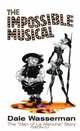 The Impossible Musical: The "Man of la Mancha" Story, Dale Wasserman 