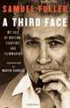 A Third Face : My Tale of Writing, Fighting and Filmmaking, Samuel Fuller 