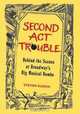 Second Act Trouble: Behind the Scenes at Broadway
