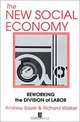 The New Social Economy: Reworking the Division of Labor, Andrew Sayer, Richard Walker 