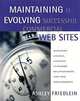 Maintaining and Evolving Successful Commercial Web Sites: Managing Change, Content, Customer Relationships, and Site Measurement, Ashley Friedlein 