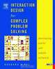 Interaction Design for Complex Problem Solving: Getting the Work Right, Barbara Mirel 