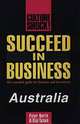 Succeed in Business Australia: The Essential Guide for Business and Investment (Culture Shock, Succeed in Business), Peter North, Bea Toews 