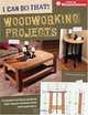 I Can Do That! Woodworking Projects, Edited by David Thiel 