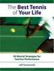 The Best Tennis of Your Life: 50 Mental Strategies for Fearless Performance, Jeff Greenwald 