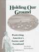 Holding Our Ground: Protecting America