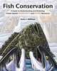 Fish Conservation: A Guide to Understanding and Restoring Global Aquatic Biodiversity and Fishery Resources, Gene S. Helfman 