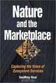 Nature and the Marketplace: Capturing the Value of Ecosystem Services, G. M. Heal, Geoffrey Heal 
