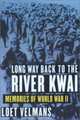 Long Way Back to the River Kwai: Memories of World War II, Loet Velmans 