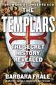 The Templars: The Secret History Revealed, Barbara Frale 