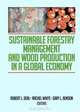 Sustainable Forestry Management and Wood Production in a Global Economy, Robert L Deal, Rachel White, Gary Benson 