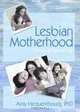 Lesbian Motherhood: Stories of Becoming, Amy L. Hequembourg 