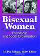 Bisexual Women: Friendship & Social Organization, M. Paz Galupo 