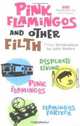 Pink Flamingoes and Other Filth: Three Screenplays by John Waters, John Waters 