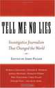Tell Me No Lies: Investigative Journalism That Changed the World, 