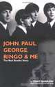 John, Paul, George, Ringo and Me: The Real Beatles Story, Tony Barrow 