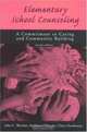 Elementary School Counseling: A Commitment to Caring and Community Building, Kathleen O