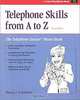 Telephone Skills from A to Z: The Telephone "Doctor" Phone Book (Fifty-Minute Series Book), Nancy J. Friedman 