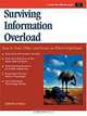 Surviving Information Overload: How to Find, Filter, and Focus on What