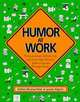 Humor at Work: The Guaranteed, Bottom-Line, Low Cost, High-Efficiency Guide to Success Through Humor, Esther Blumenfeld, Lynne Alpern 