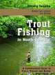 Trout Fishing in North Georgia: A Comprehensive Guide to Public Lakes, Reservoirs, and Rivers, Jimmy Jacobs 