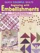 Quick Colorful Quilts: Beginning with Embellishments, Edited by Rosemary Wilkinson 