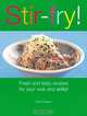 Stir-Fry! Fresh and Tasty Recipes for Your Wok and Skillet, Katie Rogers 