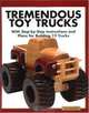 Tremendous Toy Trucks: With Step-by-Step Instructions and Plans for Building 12 Trucks, Les Neufeld 