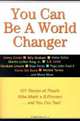 You Can Be a World Changer: 101 Stories of People Who Made a Difference and You Can Too, Honor Books 