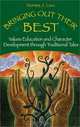 Bringing Out Their Best: Values Education and Character Development through Traditional Tales, Norma J. Livo 