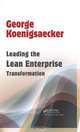 Leading the Lean Enterprise Transformation, George Koenigsaecker 