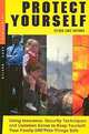 Protect Yourself!: Using Insurance, Personal Security and Common Sense to Keep Your Family, Things and Body Safe, Silver Lake Editors, Silver Lake Editors 