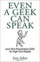 Even a Geek Can Speak: Low-Tech Presentation Skills for High-Tech People, Joey Asher 