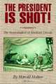 The President Is Shot!: The Assassination of Abraham Lincoln, Harold Holzer 