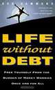 Life Without Debt: Free Yourself from the Burden of Money Worries Once and for All, Bob Hammond 