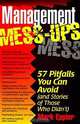 Management Mess-Ups: 57 Pitfalls You Can Avoid (And Stories of Those Who Didn