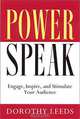 PowerSpeak: Engage, Inspire, and Stimulate Your Audience, Dorothy Leeds 
