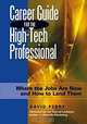 Career Guide for the High-Tech Professional: Where the Jobs Are Now and How to Land Them, David Perry, Jay Conrad Levinson 
