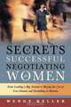 Secrets of Successful Negotiating for Women: From Landing a Big Account to Buying the Car of Your Dreams and Everything in Between, Wendy Keller 