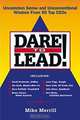 Dare to Lead: Uncommon Sense and Unconventional Wisdom from 50 Top Ceos, Mike Merrill 