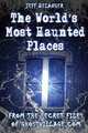 The Worlds Most Haunted Places: From The Secret Files Of Ghostvillage.com, Jeff Belanger 