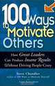 100 Ways To Motivate Others: How Great Leaders Can Produce Insane Results Without Driving People Crazy, Steve Chandler, Scott Richardson 