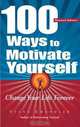 100 Ways To Motivate Yourself: Change Your Life Forever, Steve Chandler 