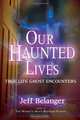 Our Haunted Lives: True Life Ghost Encounters, 