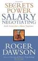 Secrets of Power Salary Negotiating: Inside Secrets from a Master Negotiator, Roger Dawson 